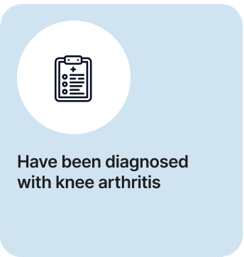 Have been diagnosed with knee arthritis