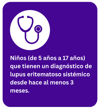 Niños (de 5 años a 17 años) que tienen un diagnóstico de lupus eritematoso sistémico desde hace al menos 3 meses.