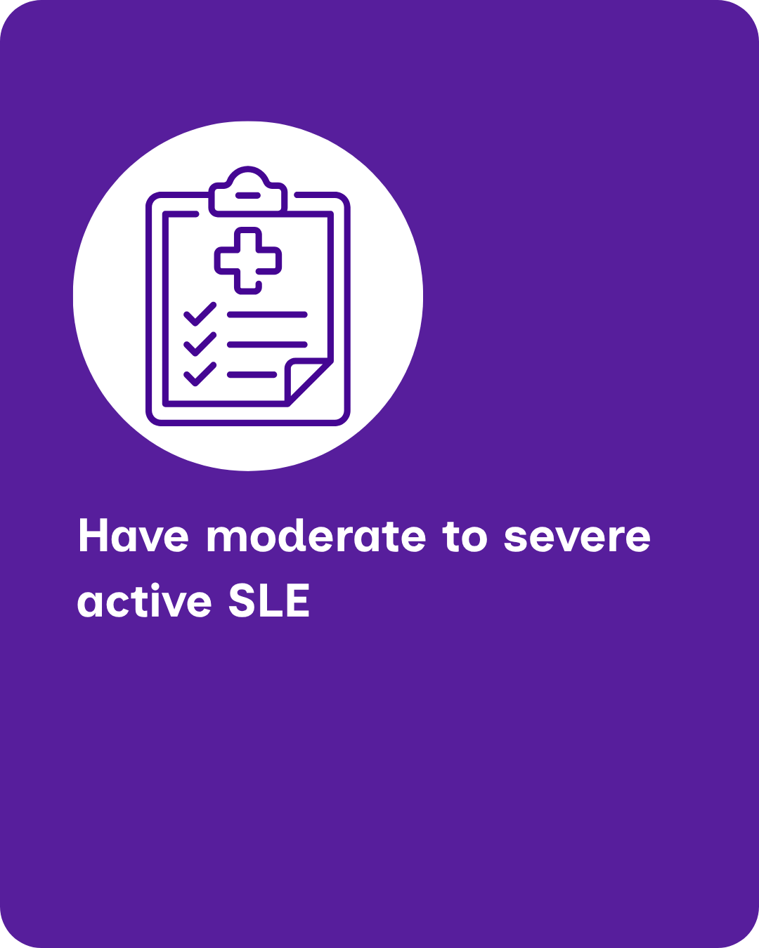 Blossom SLE Have moderate to severe active SLE